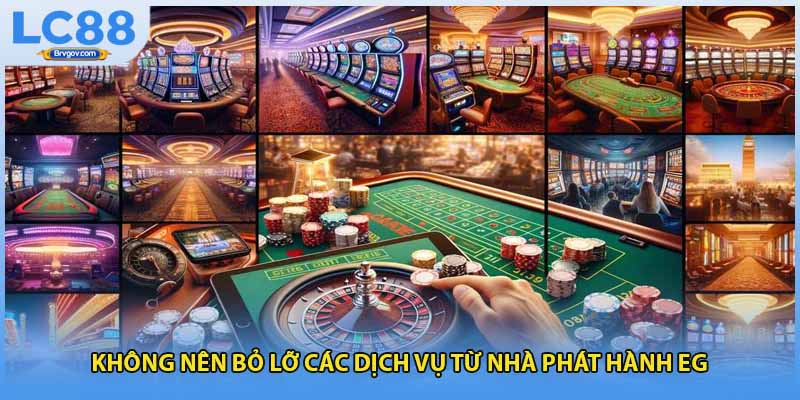 Không nên bỏ lỡ các dịch vụ từ nhà phát hành EG