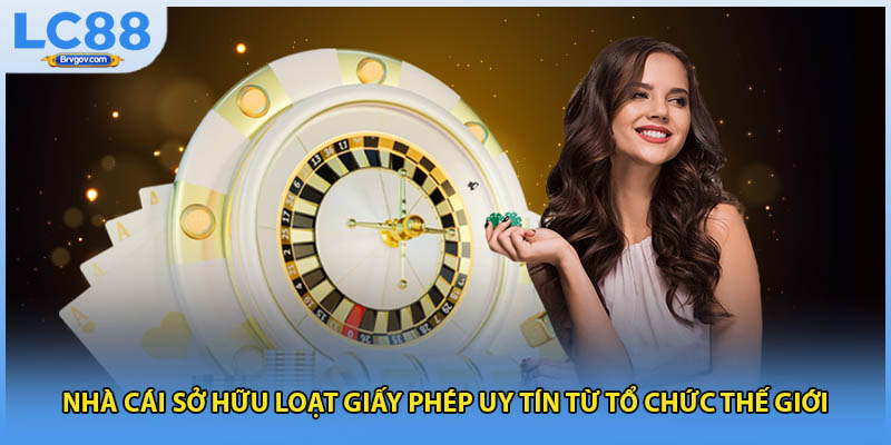 Nhà cái sở hữu loạt giấy phép uy tín từ tổ chức thế giới