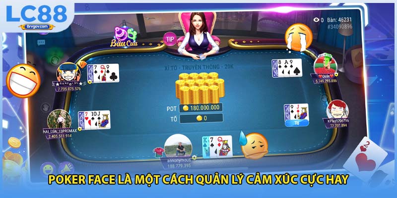 Poker face là một cách quản lý cảm xúc cực hay